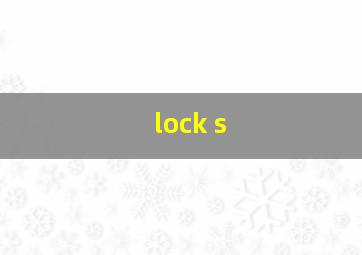 lock s